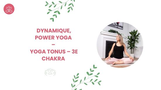 7. Dynamique, Power Yoga – Yoga Tonus – 3e chakra avec Maryse Lehoux